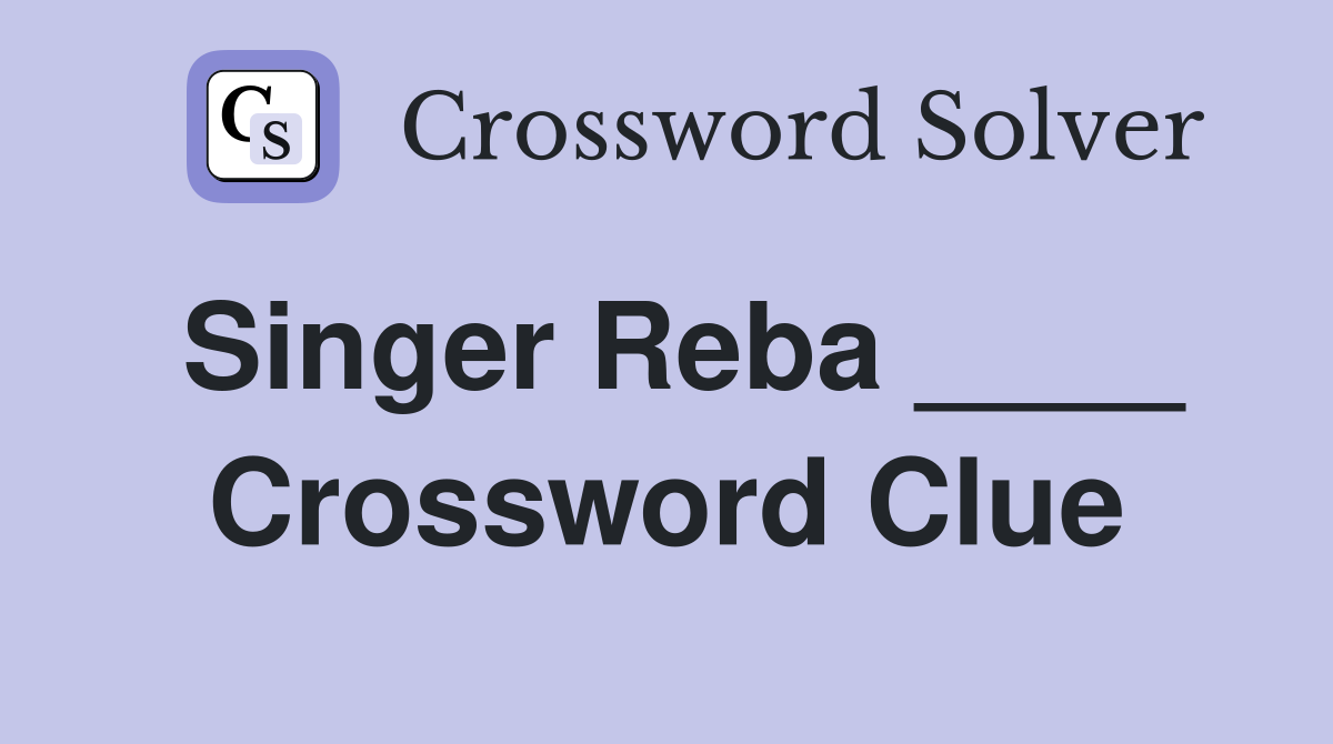 Singer Reba ____ - Crossword Clue Answers - Crossword Solver